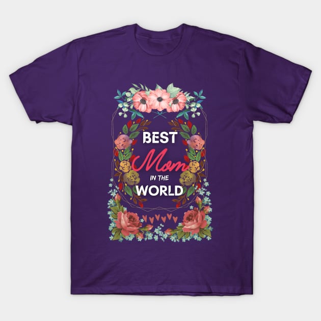 Best mom in the world T-Shirt by BestOfArtStore